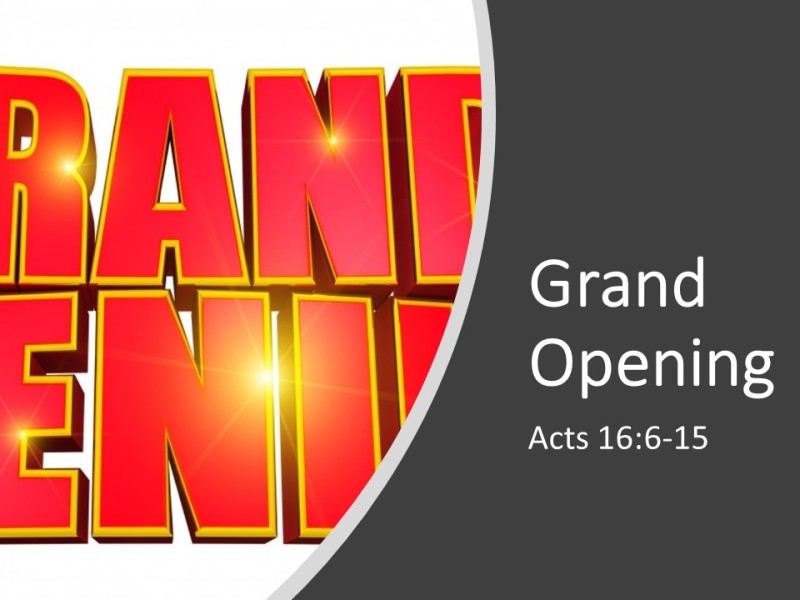 Grand Openings (Acts 16:6-15)