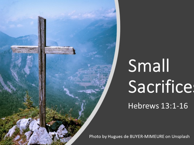 Small sacrifices (Hebrews 13:1-16)