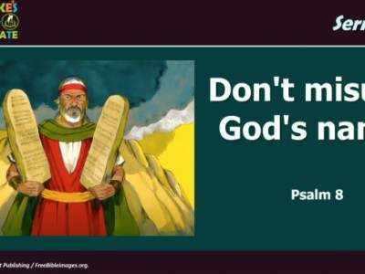 Do Not Misuse God’s Name (Psalm 8)